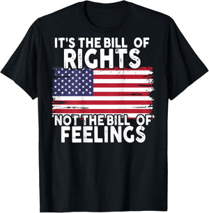 It's The Bill Of Rights Not The Bill Of Feelings (on back) T-Shirt - T-Shirt | Black