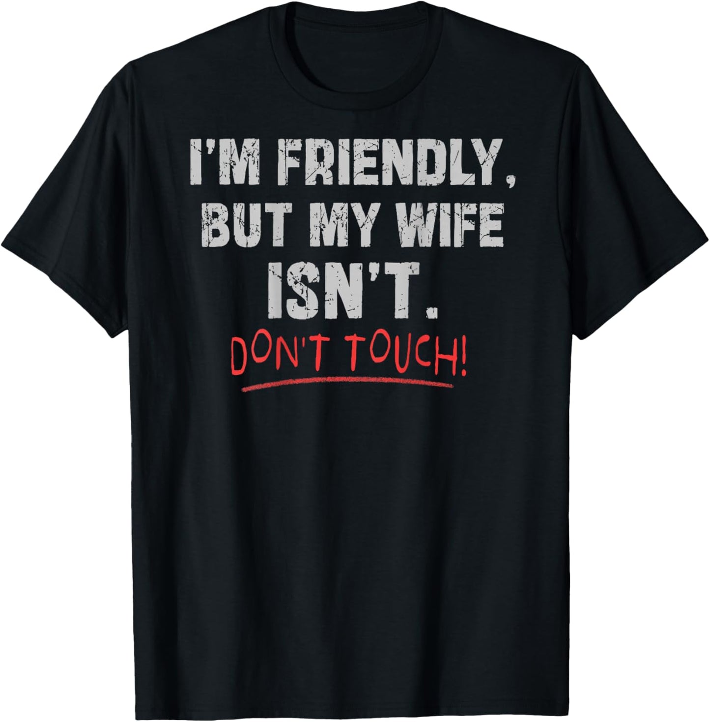 (Auf der Rückseite) I'm Friendly But My Wife Isn't Don't Touch Husband T-Shirt - T-Shirt | Black