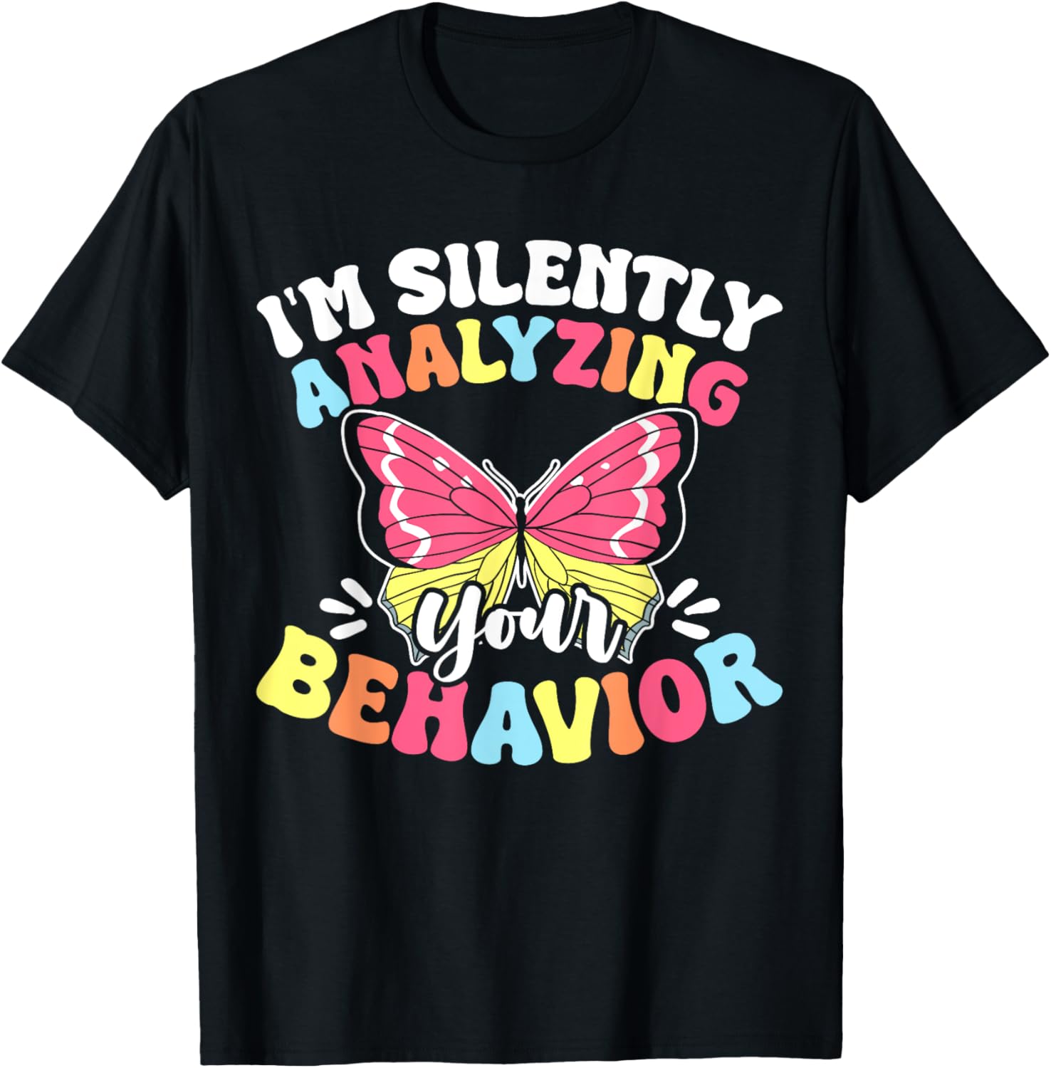 I'm Silently Analyzing Your Behavior T-Shirt - T-Shirt | Black