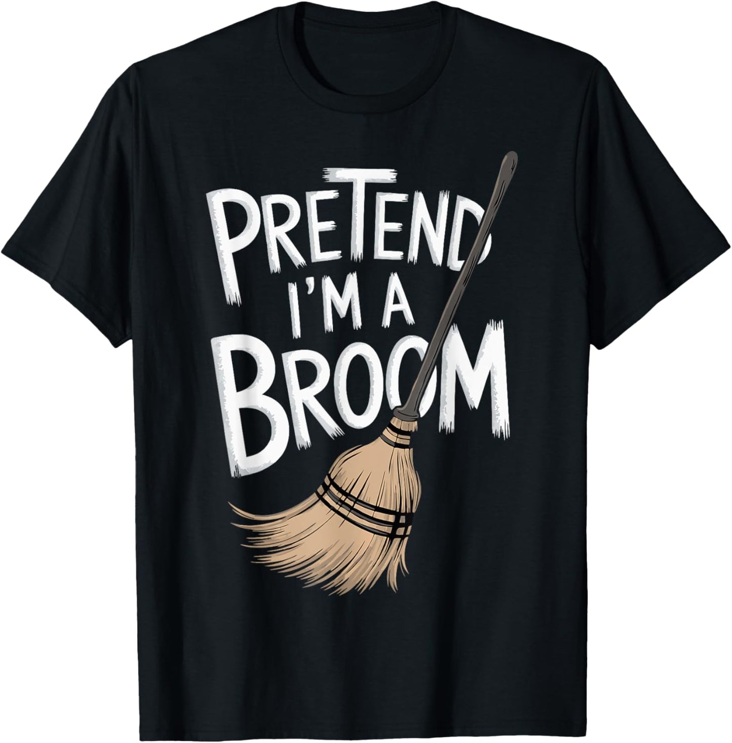Pretend I'm A Broom T-Shirt - T-Shirt | Black