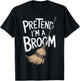 Pretend I'm A Broom T-Shirt - T-Shirt | Black
