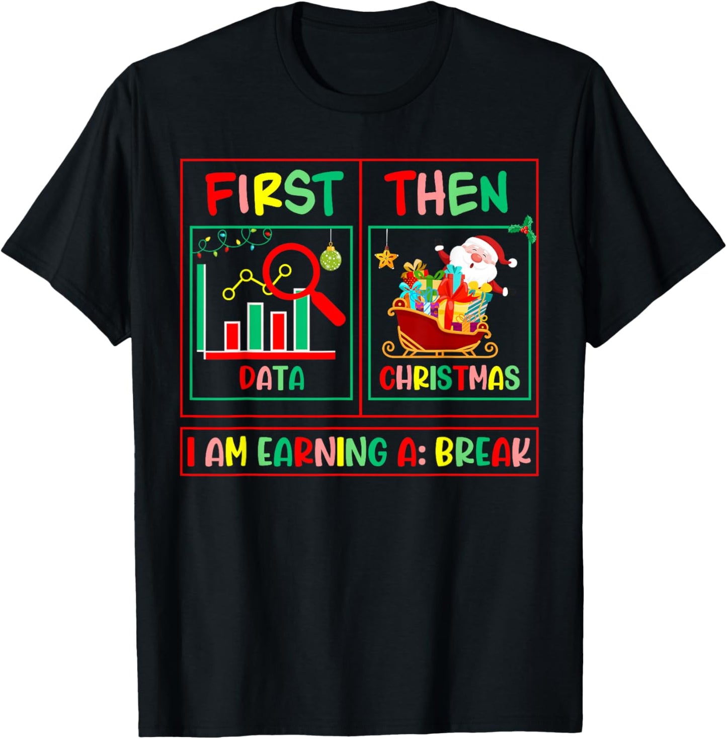 Sped Teacher First Data Then Christmas I'm Earning A Break T-Shirt - T-Shirt | Black