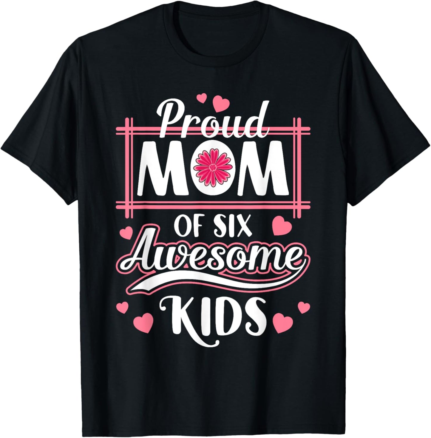 Mama Mother Proud Mom Of six Awesome Kids Mother's Day T-Shirt - T-Shirt | Black