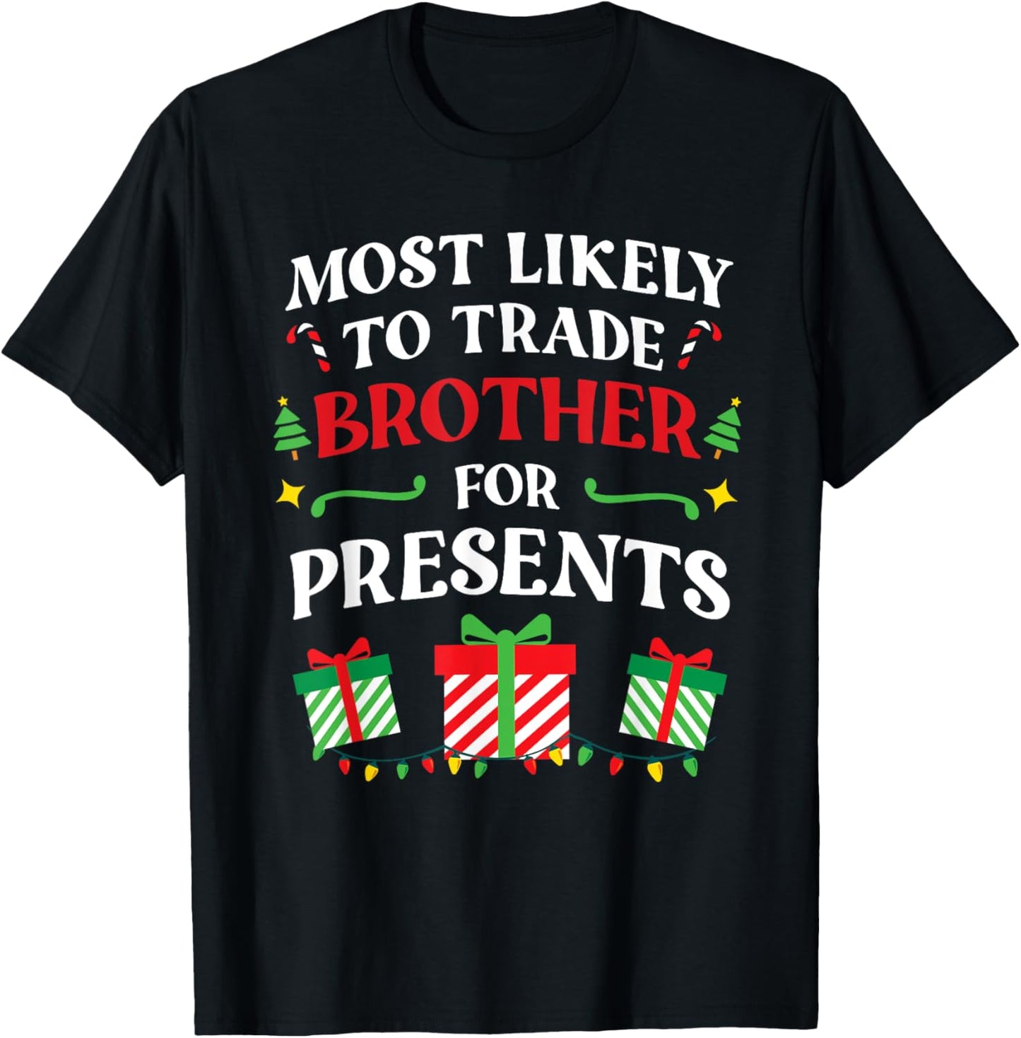 Most Likely To Trade Brother For Presents - Family Christmas T-Shirt - T-Shirt | Black