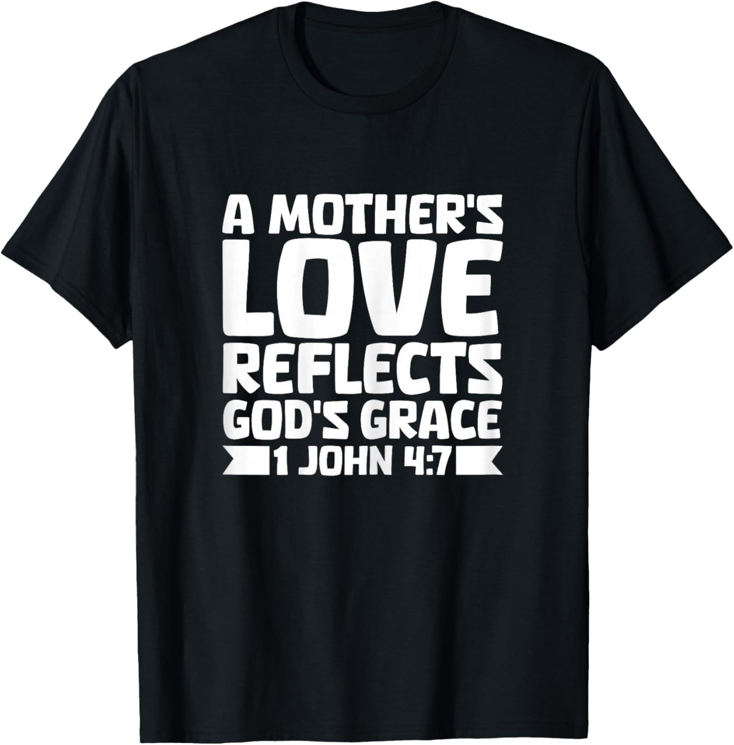 Mothers Love Reflects God Grace Mothers Day Christian Mom T-Shirt - T-Shirt | Black