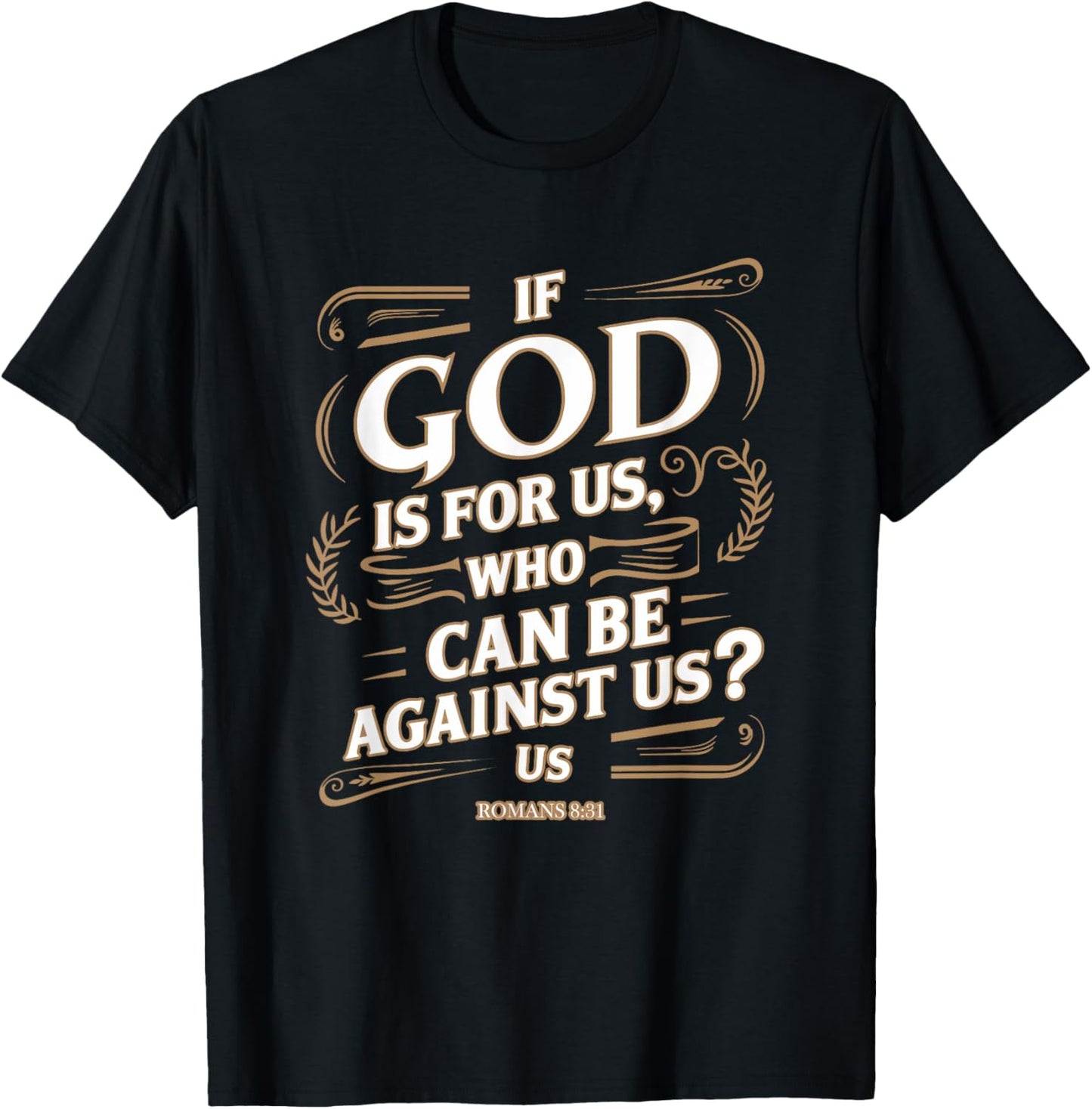 Romans 8:31 - Inspirational Christian Scripture Apparel T-Shirt - T-Shirt | Black