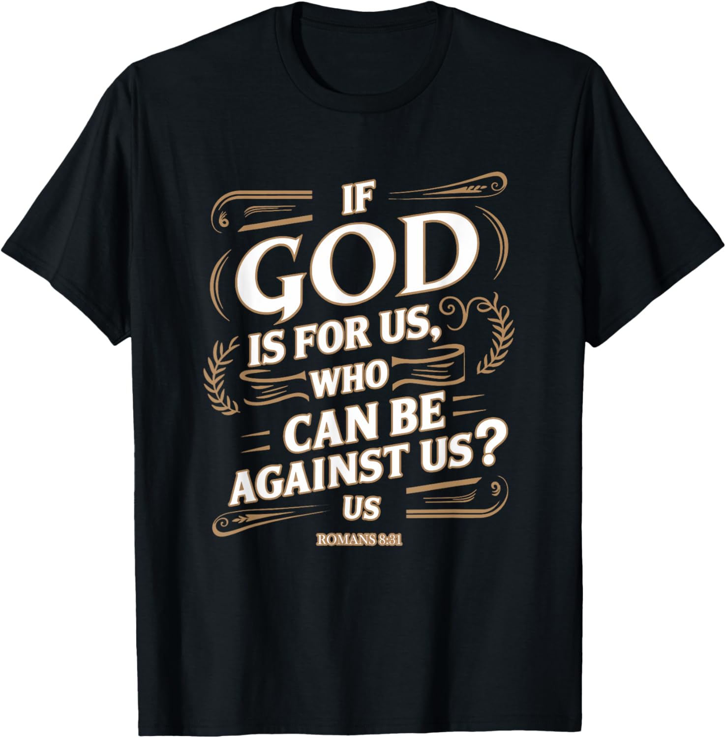 Romans 8:31 - Inspirational Christian Scripture Apparel T-Shirt - T-Shirt | Black