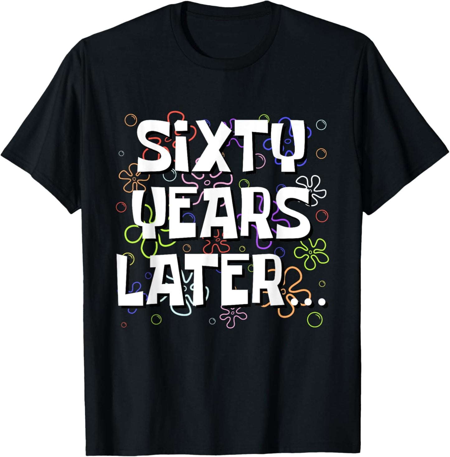 Sixty Years Later Funny Meme 60 Year Old 60th Birthday T-Shirt - T-Shirt | Black