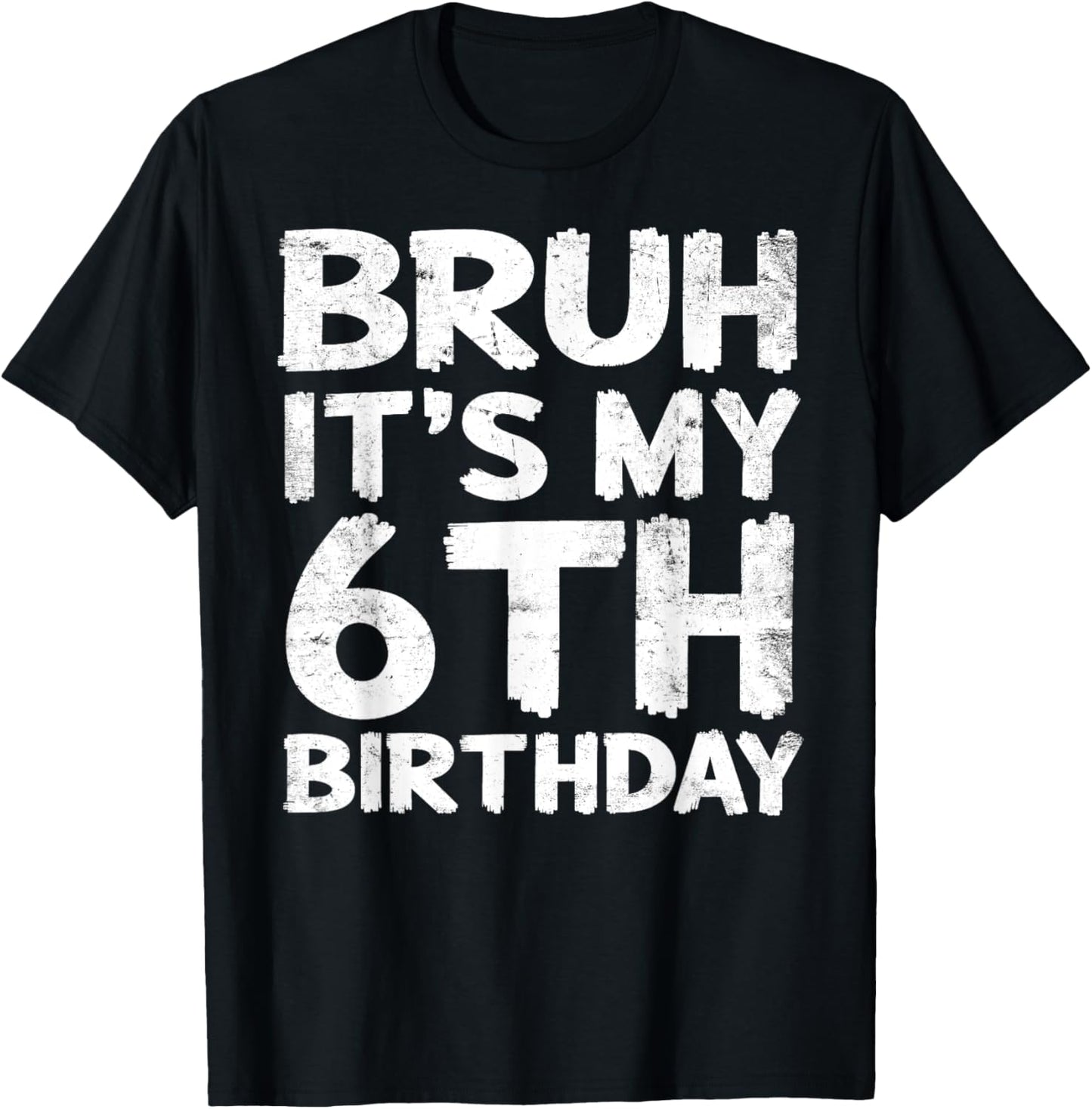 Bruh It's My 6th Birthday 6 Year Old Birthday Gift T-Shirt - T-Shirt | Black