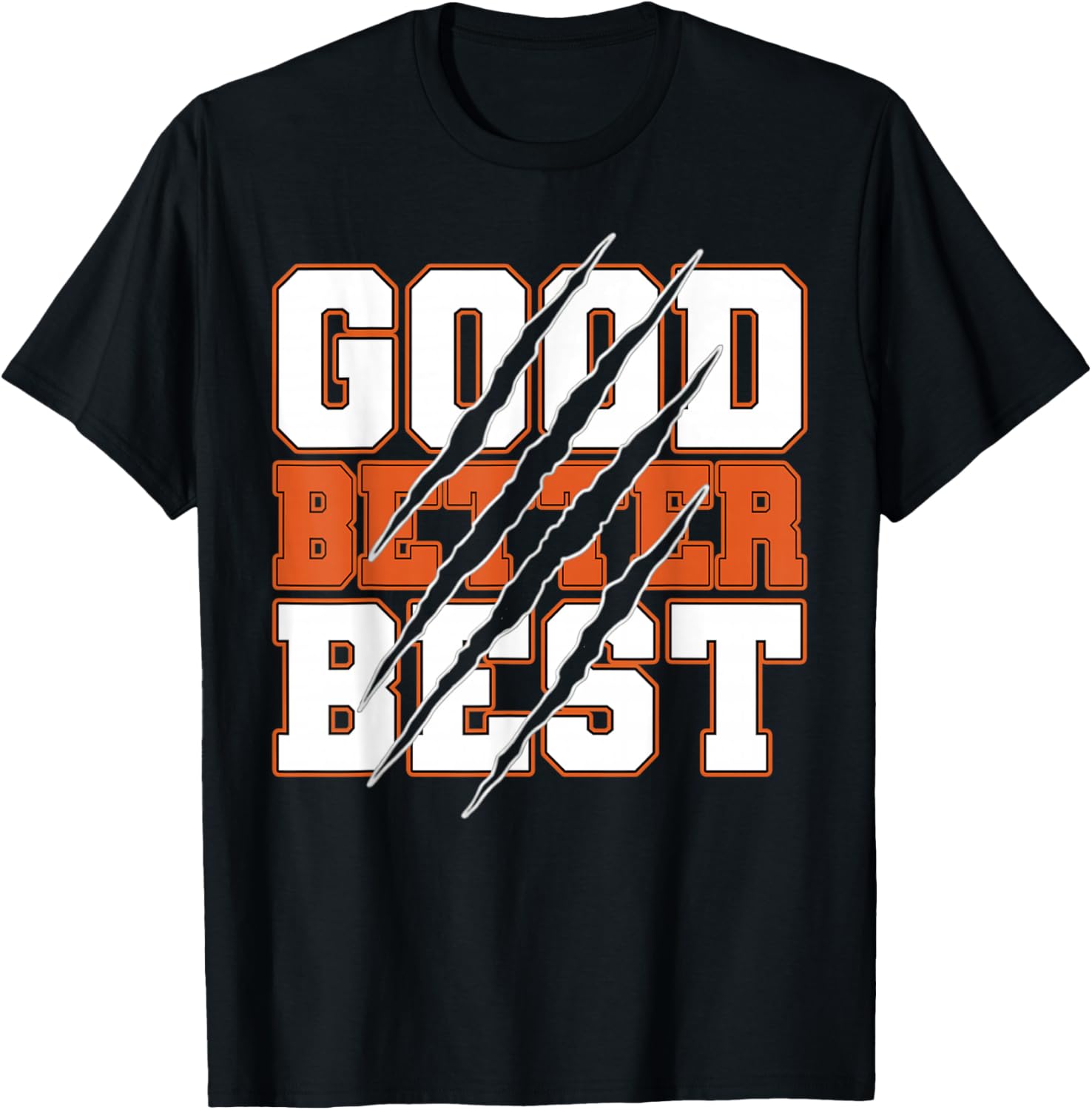 Good Better Best Motivational Quote Funny Men Women T-Shirt - T-Shirt | Black