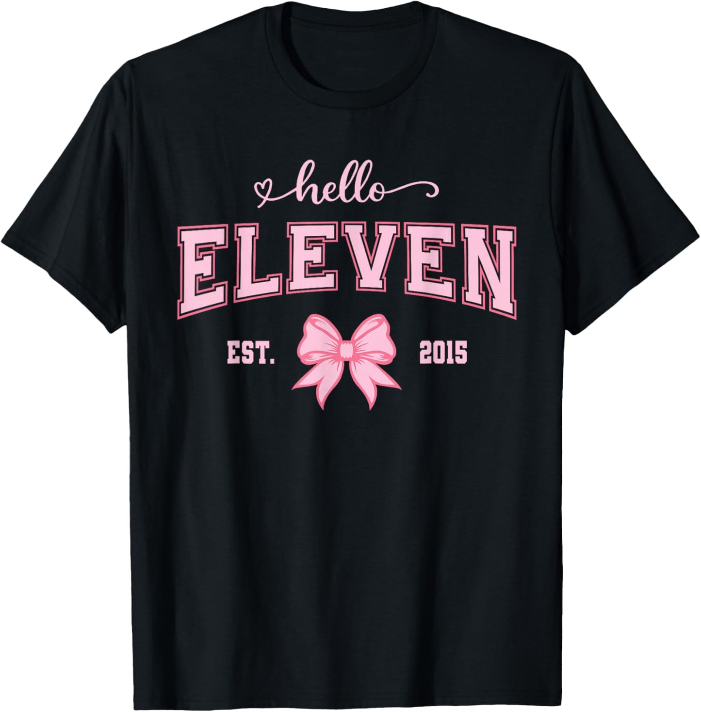 Hello Eleven Est 2015 11th Birthday Girl 11 Year Old T-Shirt - T-Shirt | Black