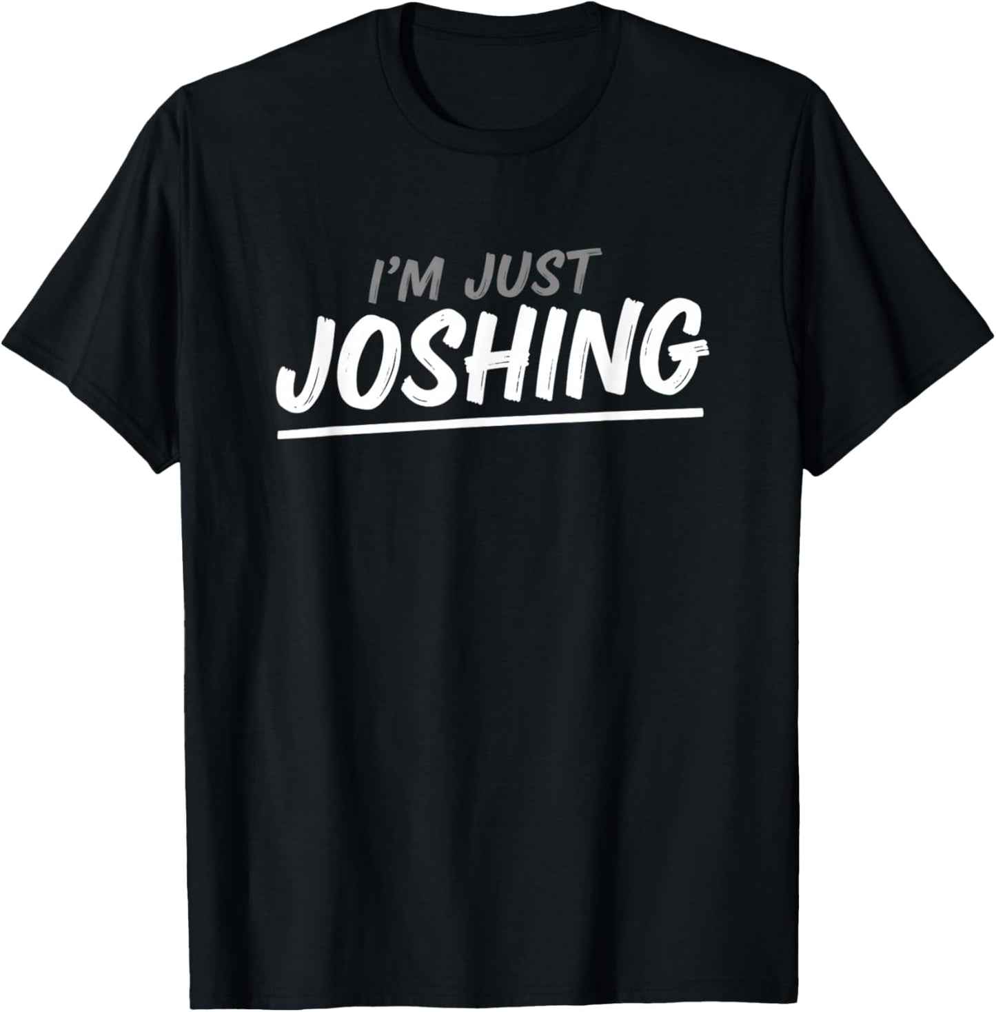 I'm Just Joshing Funny Casual Humor Saying Women T-Shirt - T-Shirt | Black