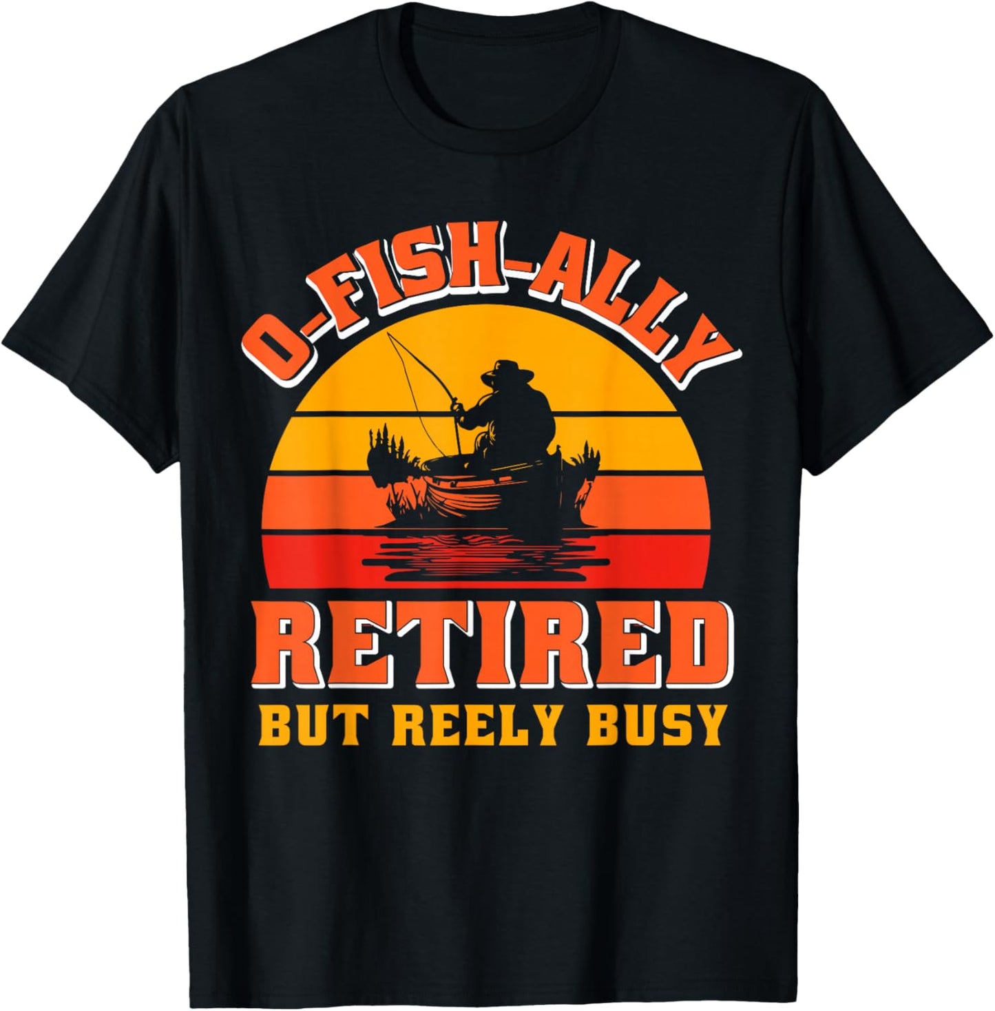 O-Fish-Ally Retired Funny Fisherman Shirt Retirement Fishing T-Shirt - T-Shirt | Black