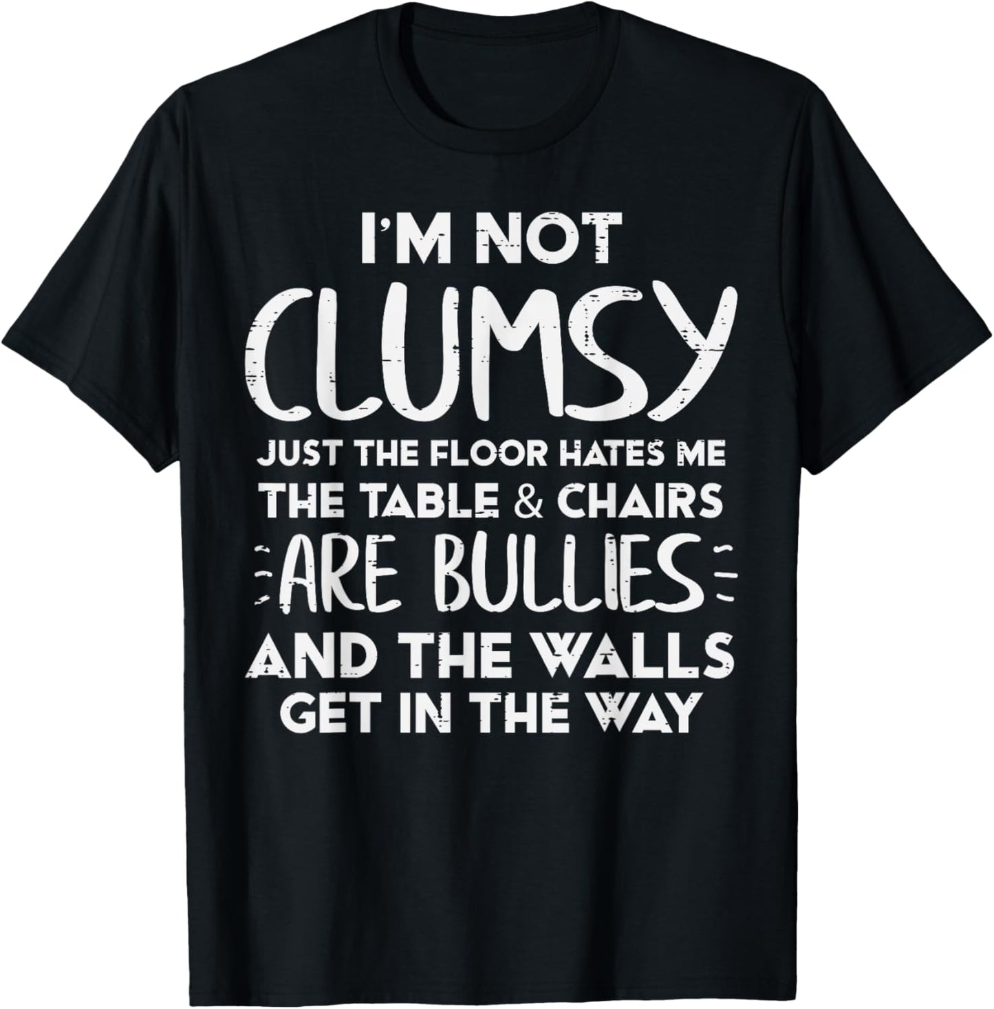 Im Not Clumsy Funny Saying Sarcastic Humor Women Kids Men T-Shirt - T-Shirt | Black