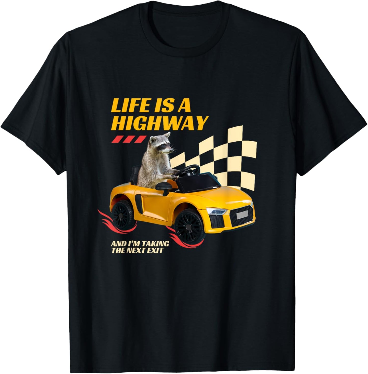 Life Is A Highway And I’m Taking The Next Exit Funny Raccoon T-Shirt - T-Shirt | Black