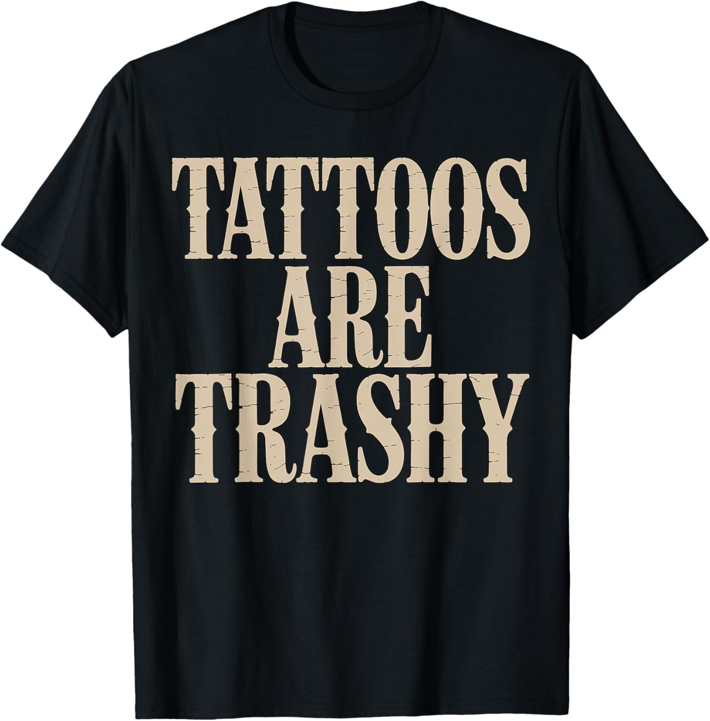 Tattoos are Trashy Sarcastic Tattoo Artist T-Shirt - T-Shirt | Black