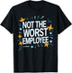 Not The Worst Employee Funny Sarcastic Saying Work Job Meme T-Shirt - T-Shirt | Black