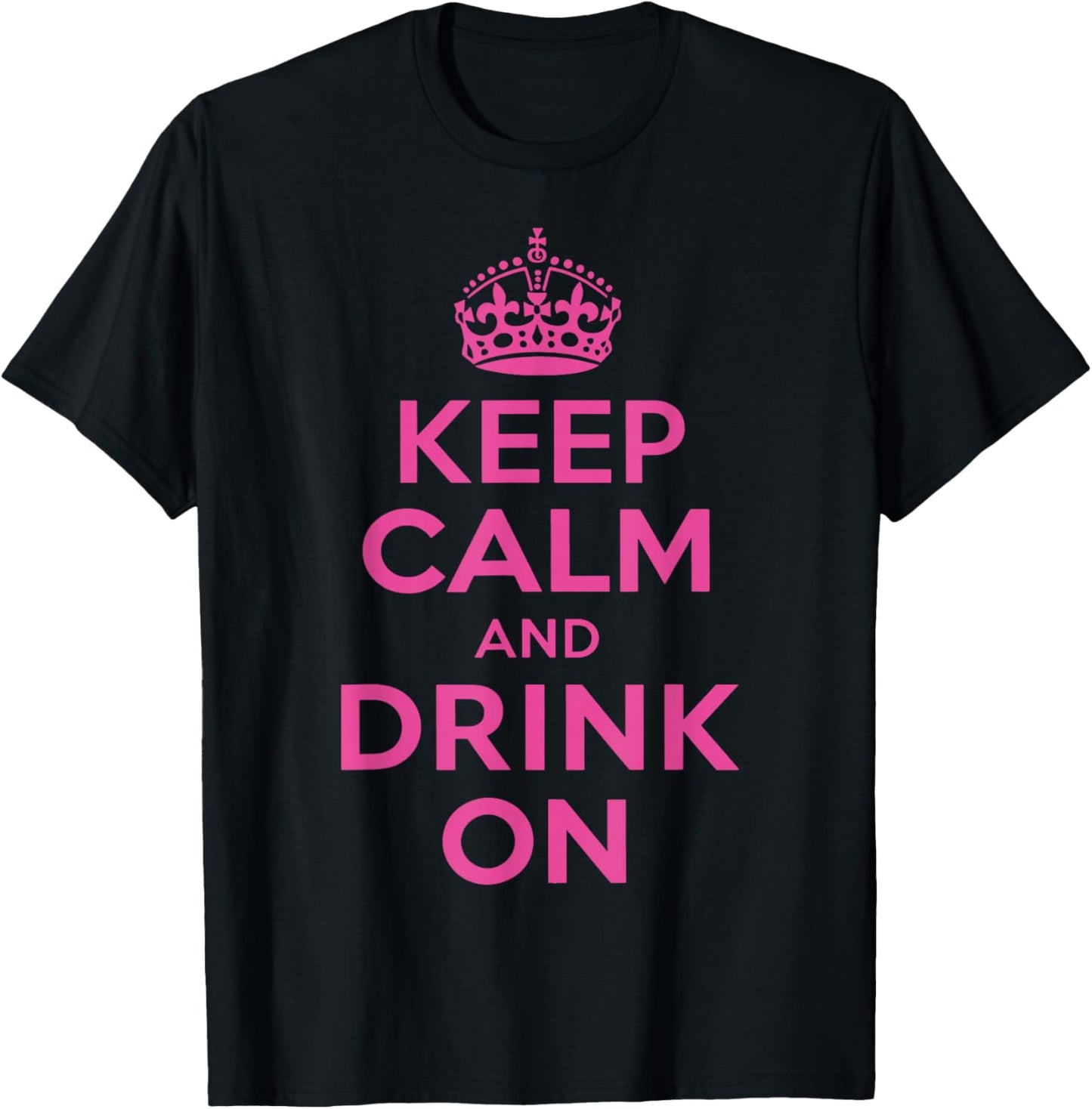 Keep Calm and Drink On T-Shirt - T-Shirt | Black