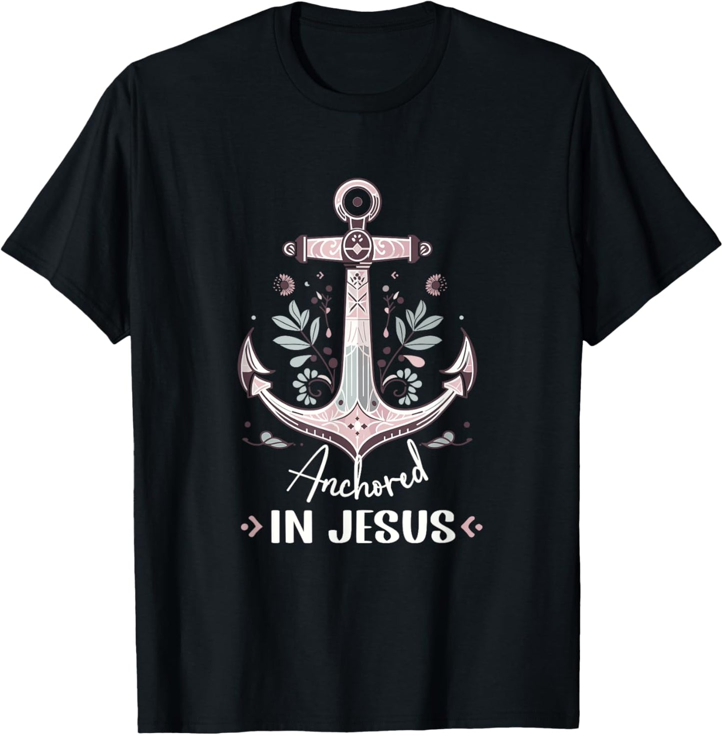 Anchored in Jesus Anchor Nautical Anchor Flower T-Shirt - T-Shirt | Black