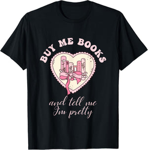 Buy Me Books and Tell Me I'm Pretty Bookish Heart Quote T-Shirt - T-Shirt | Black