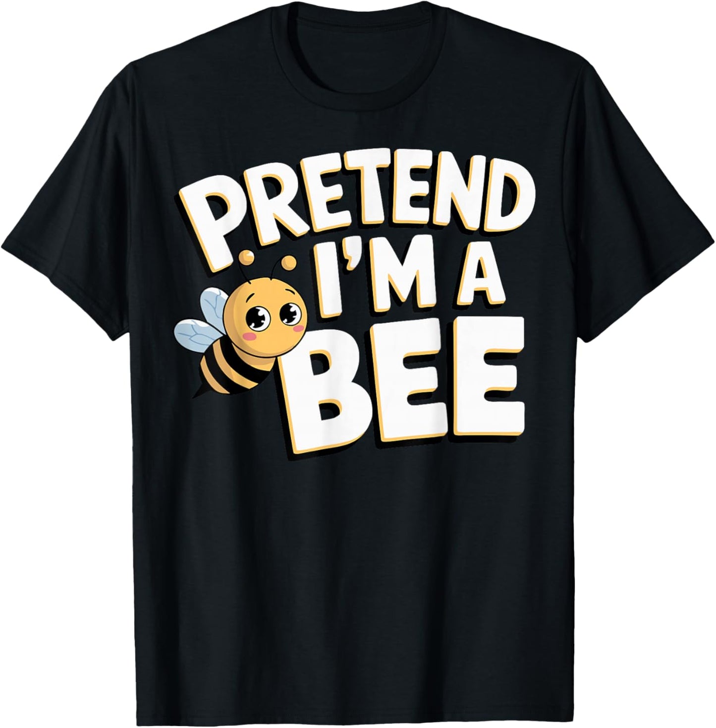 Pretend I'm A Bee T-Shirt - T-Shirt | Black