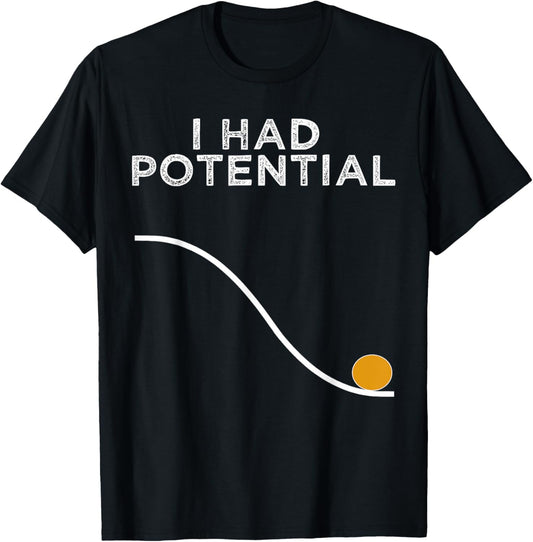 Funny Physics Teacher I Had Potential Science T-Shirt - T-Shirt | Black