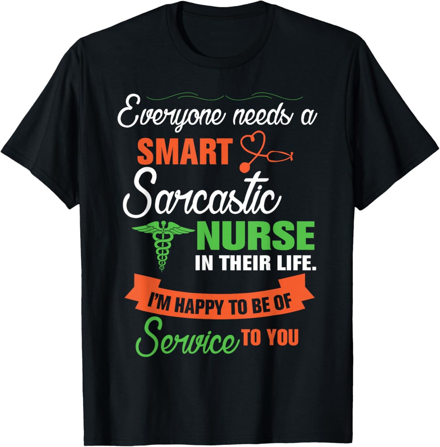 Everyone Needs A Smart Sarcastic Nurse In Their Life T-Shirt - T-Shirt | Black