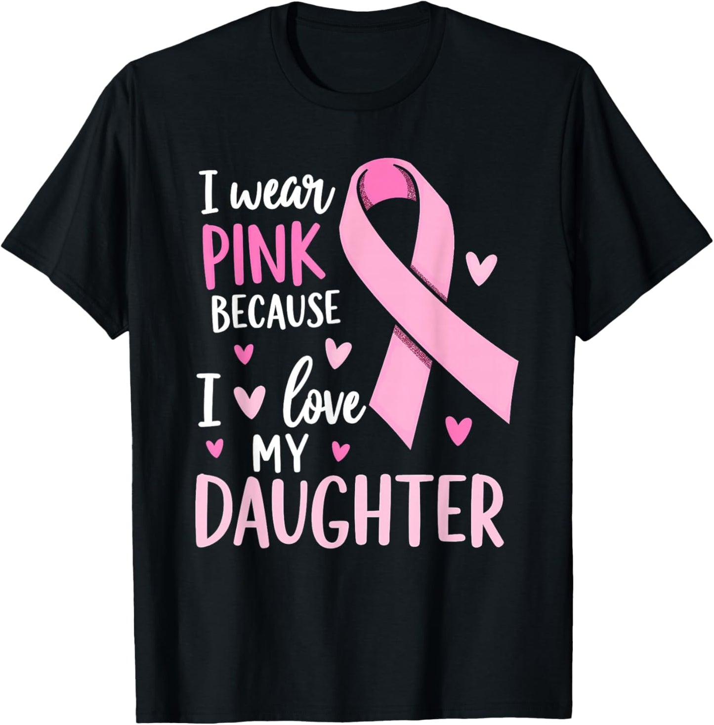 I Wear Pink For My Daughter Breast Cancer Awareness T-Shirt - T-Shirt | Black
