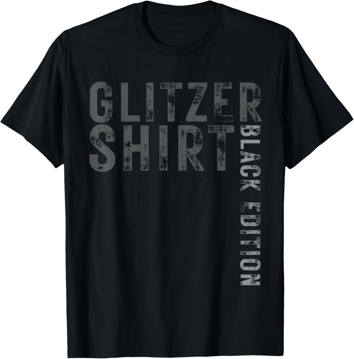Glitter Shirt Black Edition Funny Saying Fun Gift T-Shirt - T-Shirt | Black
