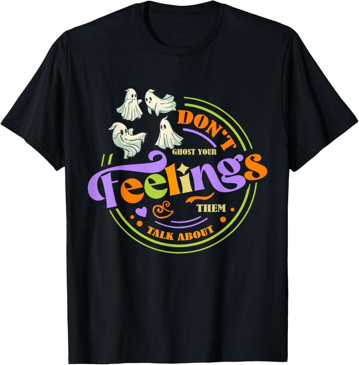 Cool Mental Health Halloween Quote Don't Ghost Your Feelings T-Shirt - T-Shirt | Black