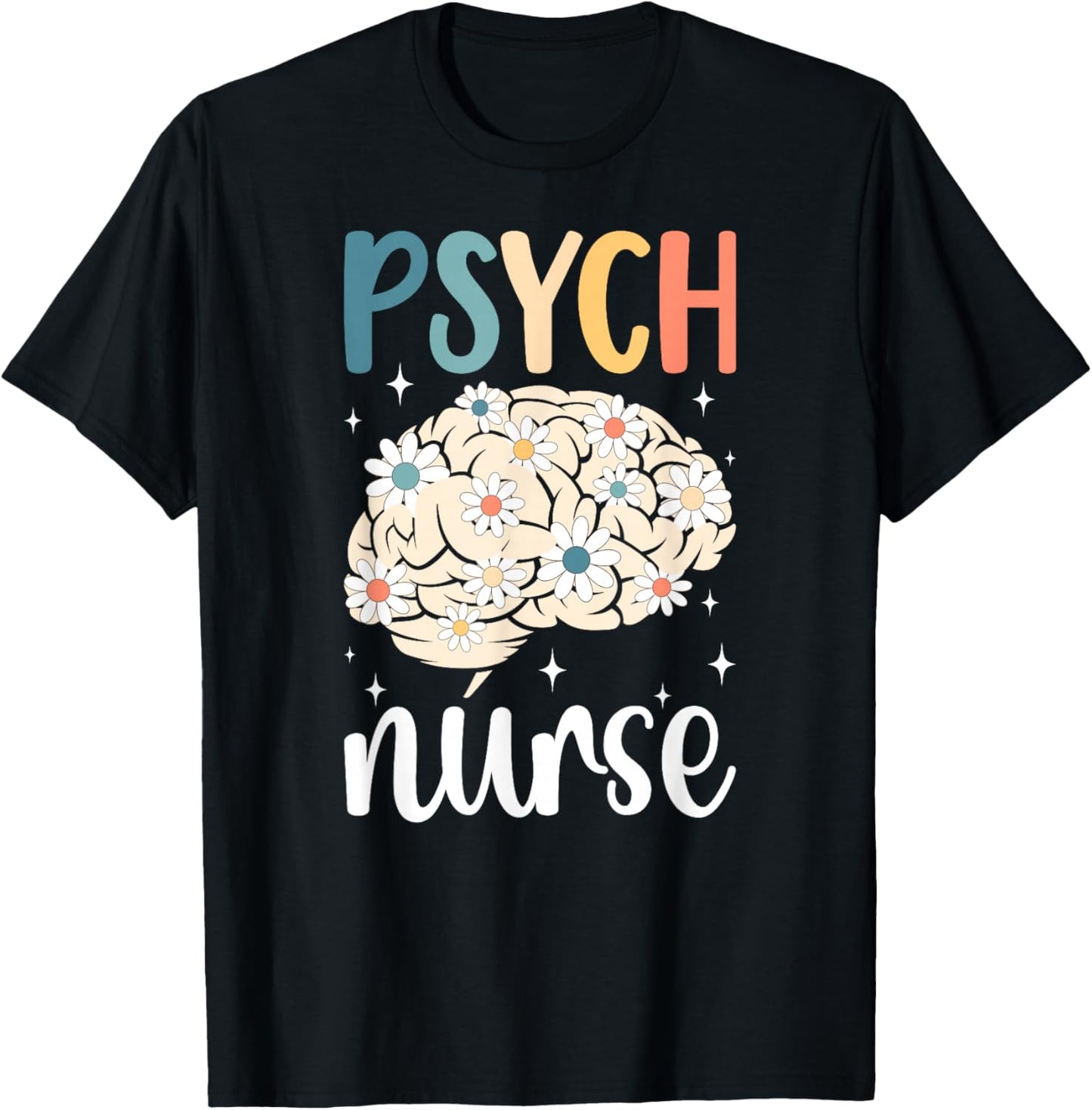 Psych Nurse Flowers Psychiatric Nurse Appreciation T-Shirt - T-Shirt | Black