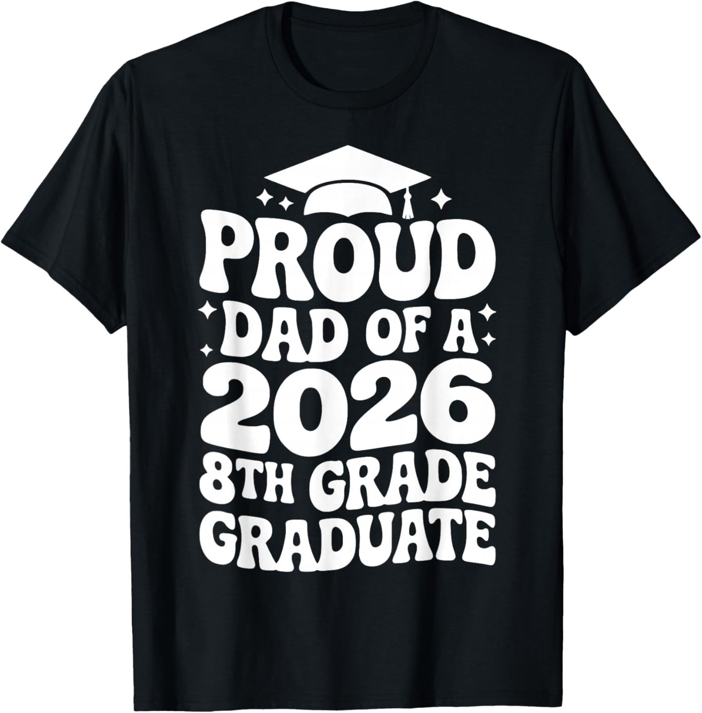 Proud Dad of a 2026 8th Grade Graduate, Jr High Grad Father T-Shirt - T-Shirt | Black