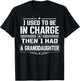 I Used to Be in Charge Then I Had A Granddaughter T-Shirt - T-Shirt | Black