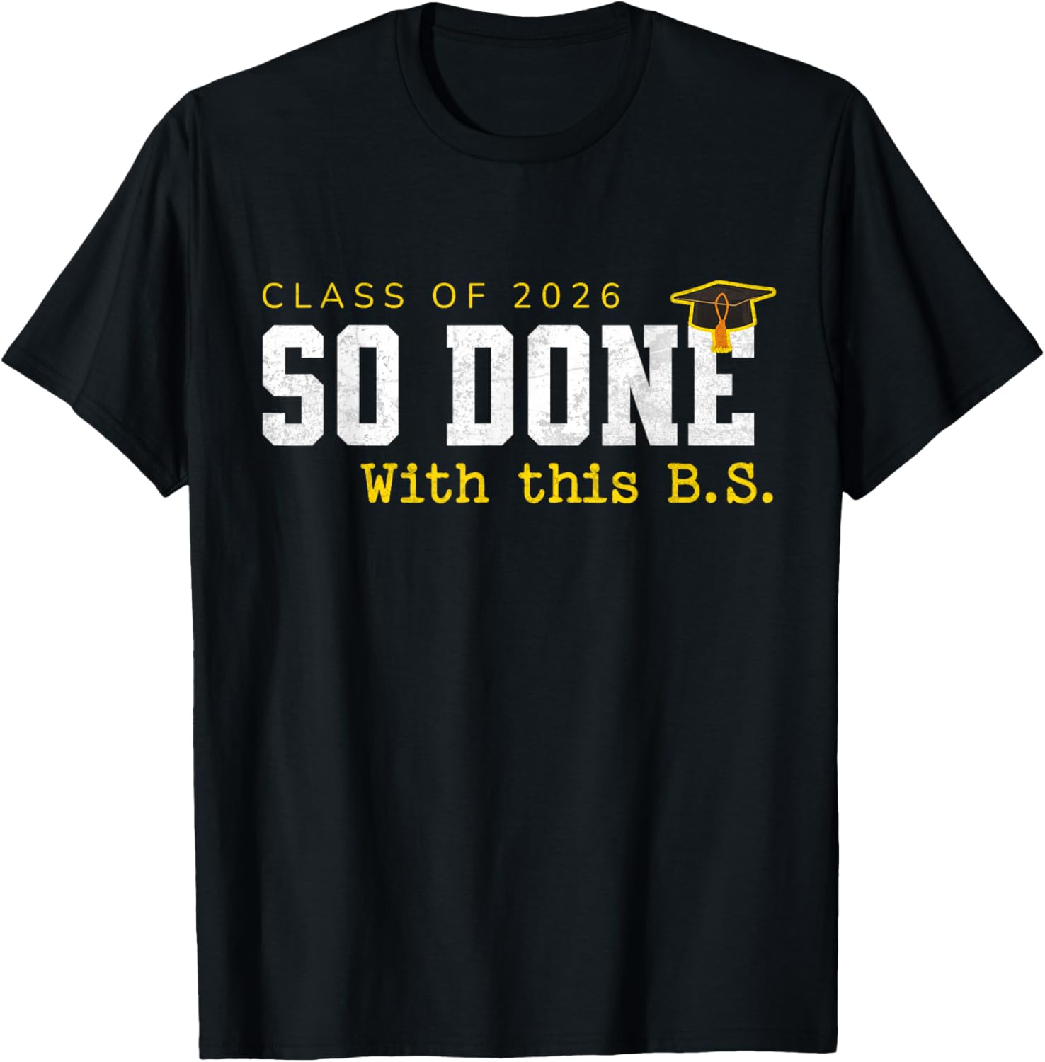 So Done with This BS Funny College Degree Graduation 2026 T-Shirt - T-Shirt | Black