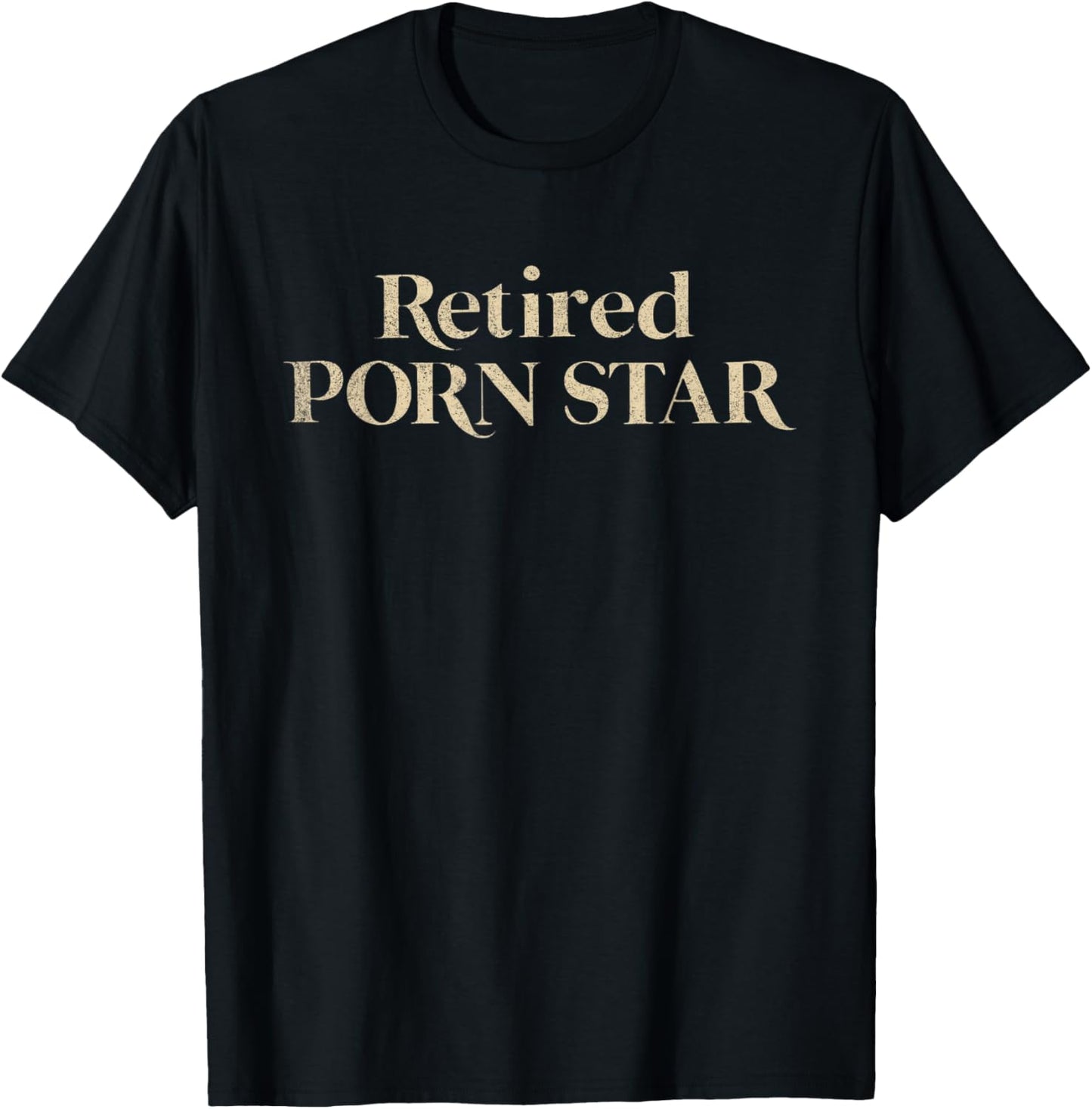 Retired Porn Star Funny Naughty Adult Humor Retirement T-Shirt - T-Shirt | Black