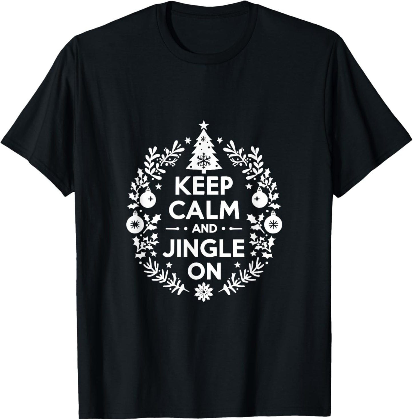 Keep Calm and Jingle On Christmas Holiday Fun T-Shirt - T-Shirt | Black