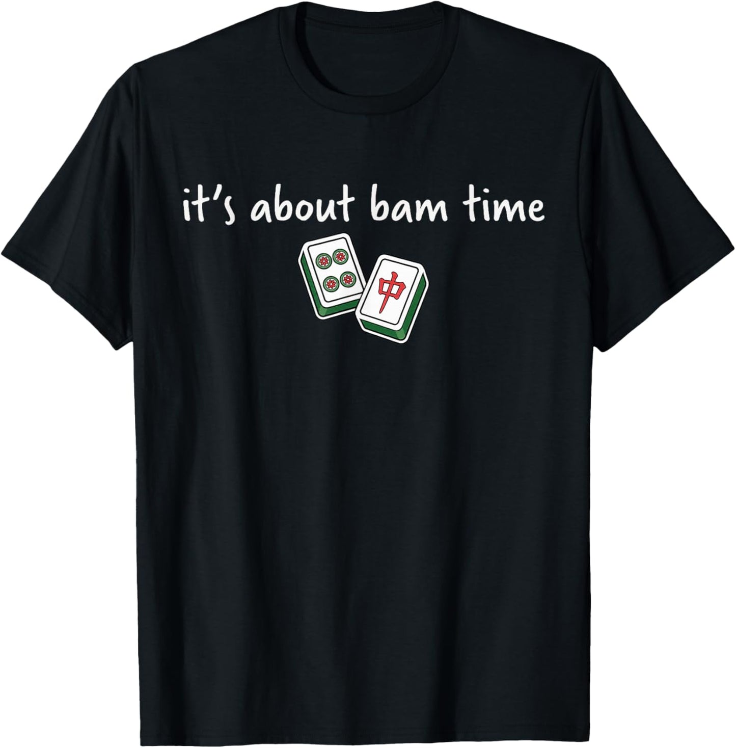 It’s About Bam Time Mahjong Player Chinese Game Gambling T-Shirt - T-Shirt | Black