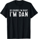OF COURSE I'M RIGHT I'M DAN Christmas Birthday Funny T-Shirt - T-Shirt | Black