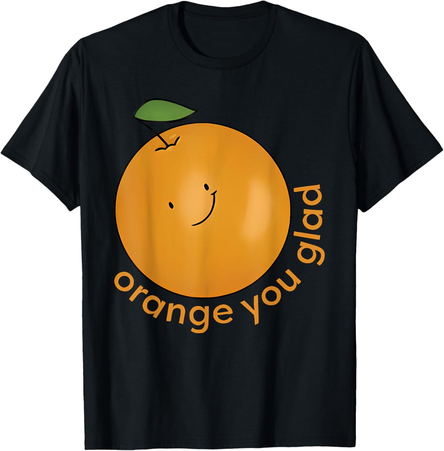Orange You Glad? T-Shirt - T-Shirt | Black