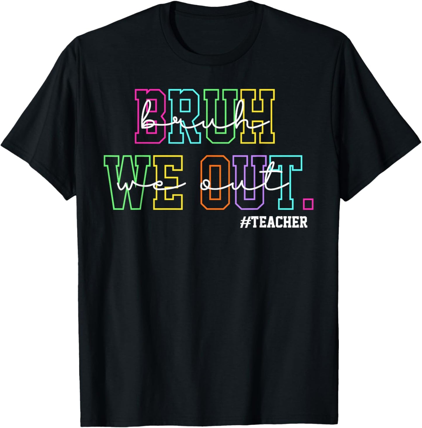 Bruh We Out Teachers Shirt Women Last Day of School Teacher T-Shirt - T-Shirt | Black