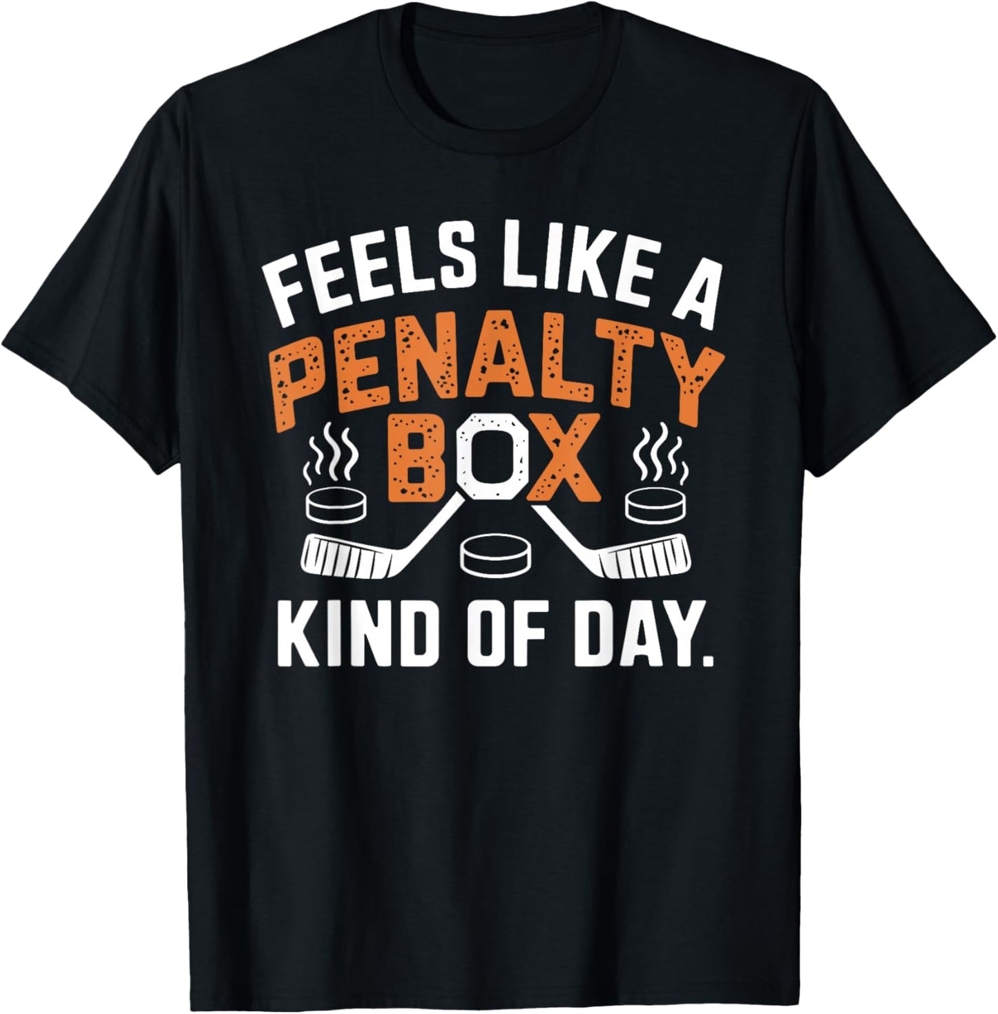 Feels Like A Penalty Box Kind Of Day Funny Hockey Player T-Shirt - T-Shirt | Black