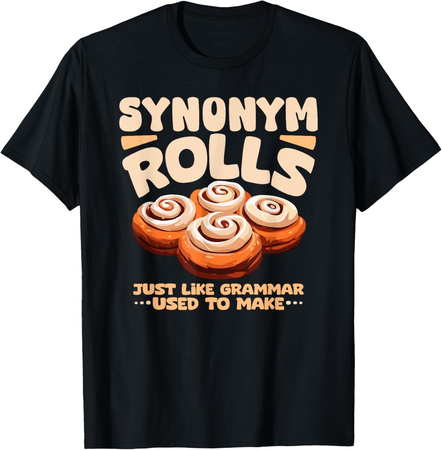 Synonym Rolls funny foodie food lover english grammar pun T-Shirt - T-Shirt | Black