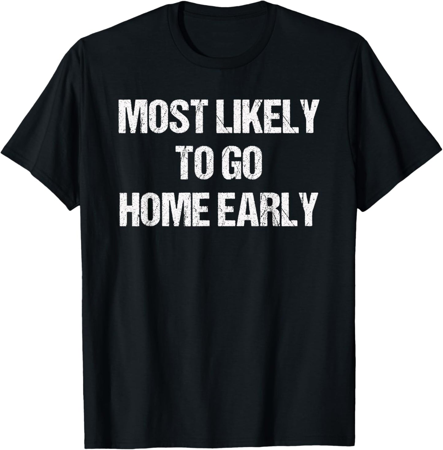 Most Likely To Go Home Early Matching Vacation T-Shirt - T-Shirt | Black
