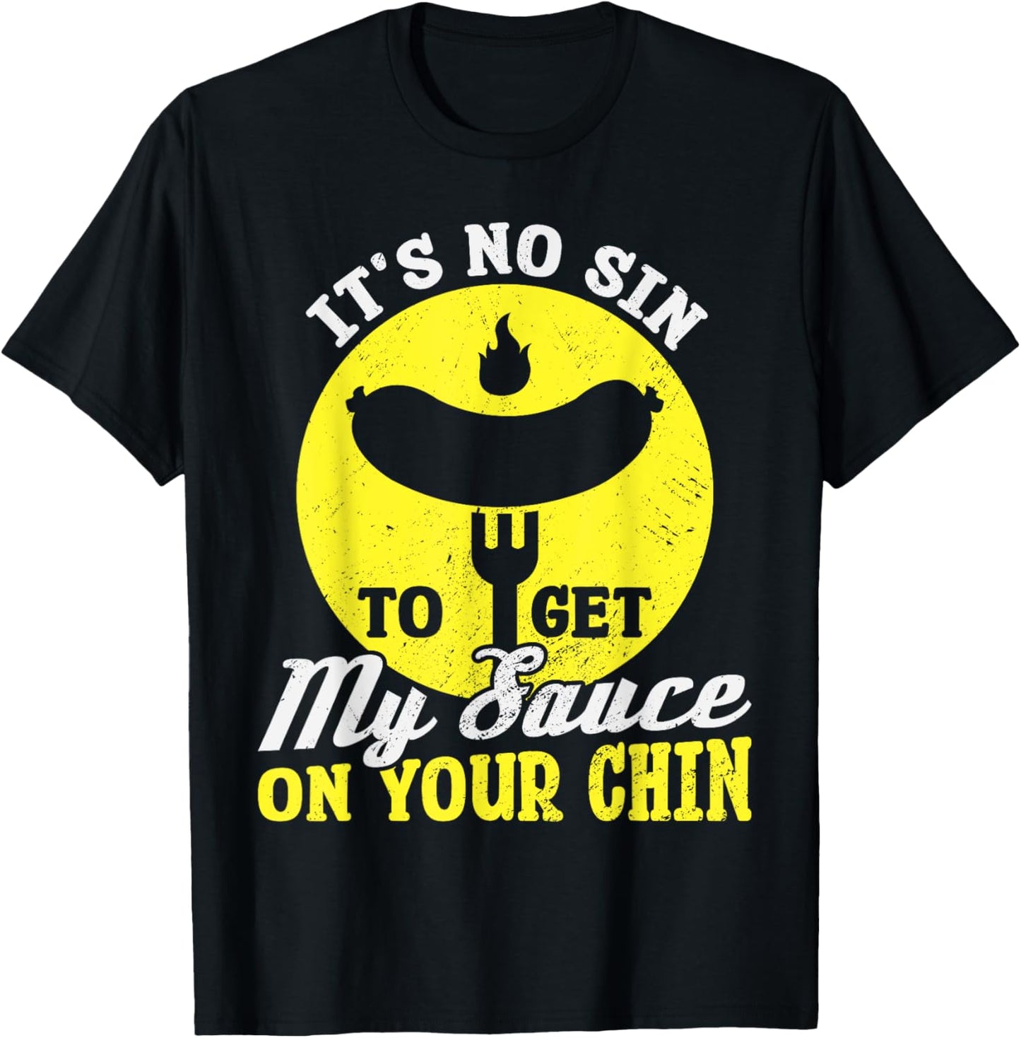 BBQ It's No Sin To Get My Sauce On Your Chin T-Shirt - T-Shirt | Black