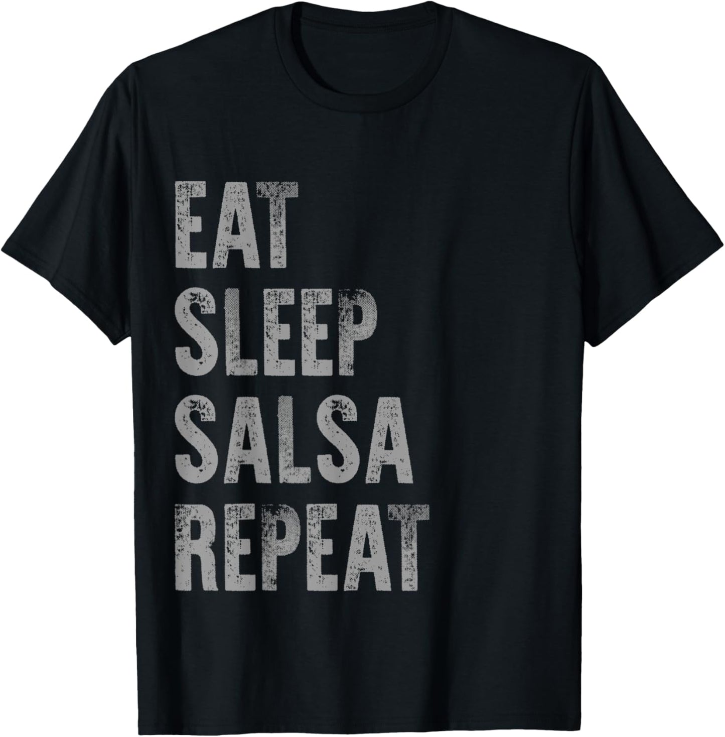Eat Sleep Salsa Repeat Funny Ballroom Dance Distressed Dark T-Shirt - T-Shirt | Black
