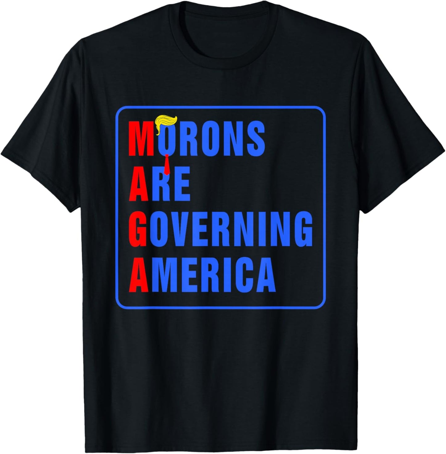 Morons Are Governing America Funny Trump 2024 T-Shirt - T-Shirt | Black