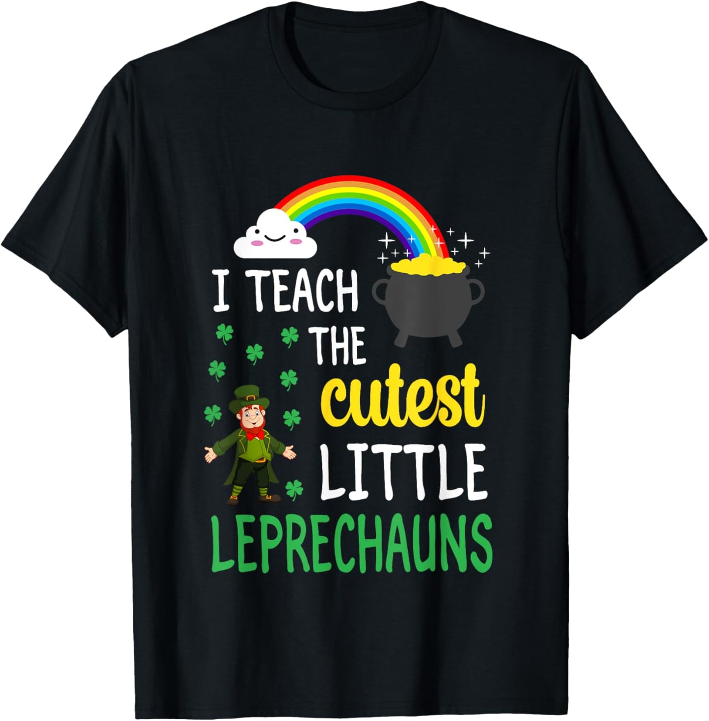 I Teach The Cutest Little Leprechauns Teacher Patricks Day T-Shirt - T-Shirt | Black
