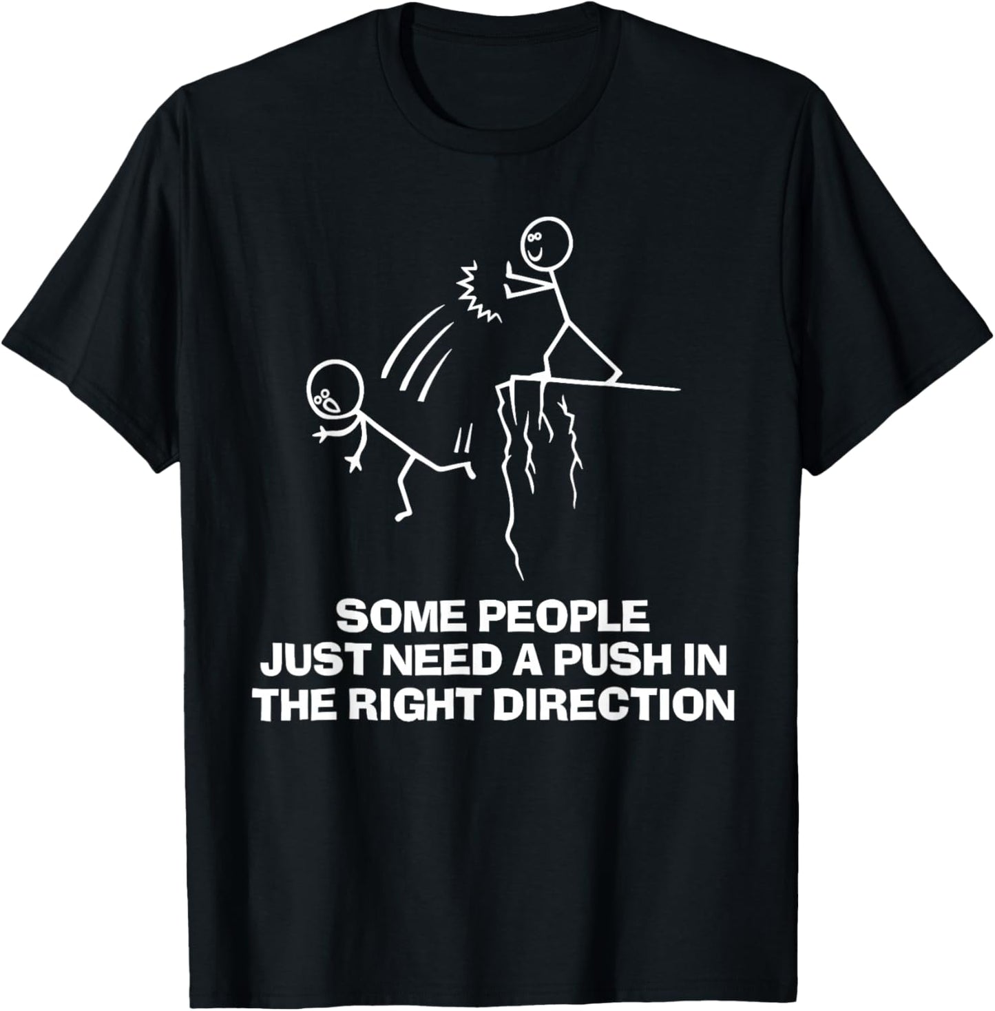 Some People Just Need A Push in The Right Direction T-Shirt - T-Shirt | Black