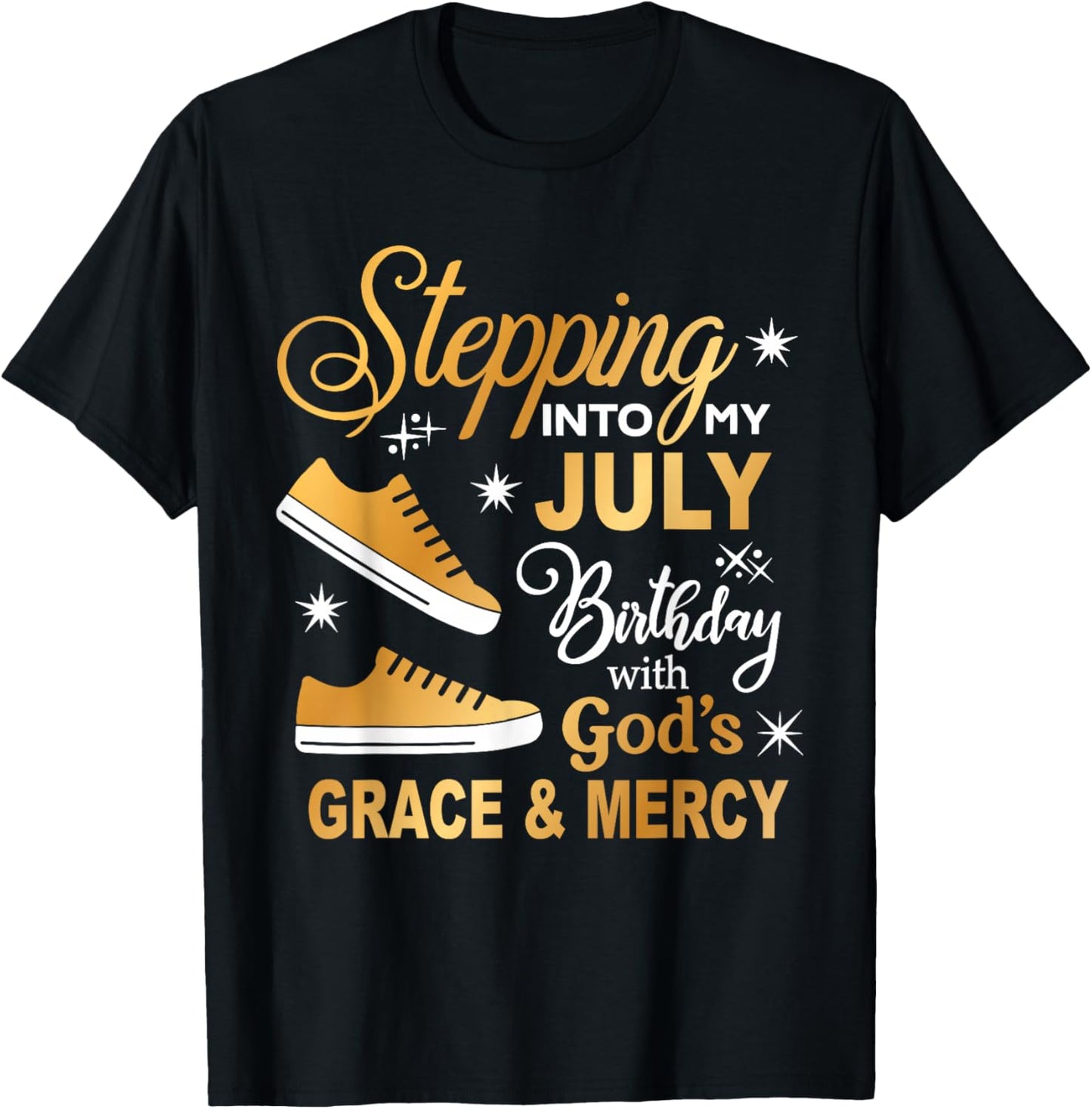 Stepping Into My July Birthday With God's Grace & Mercy T-Shirt - T-Shirt | Black