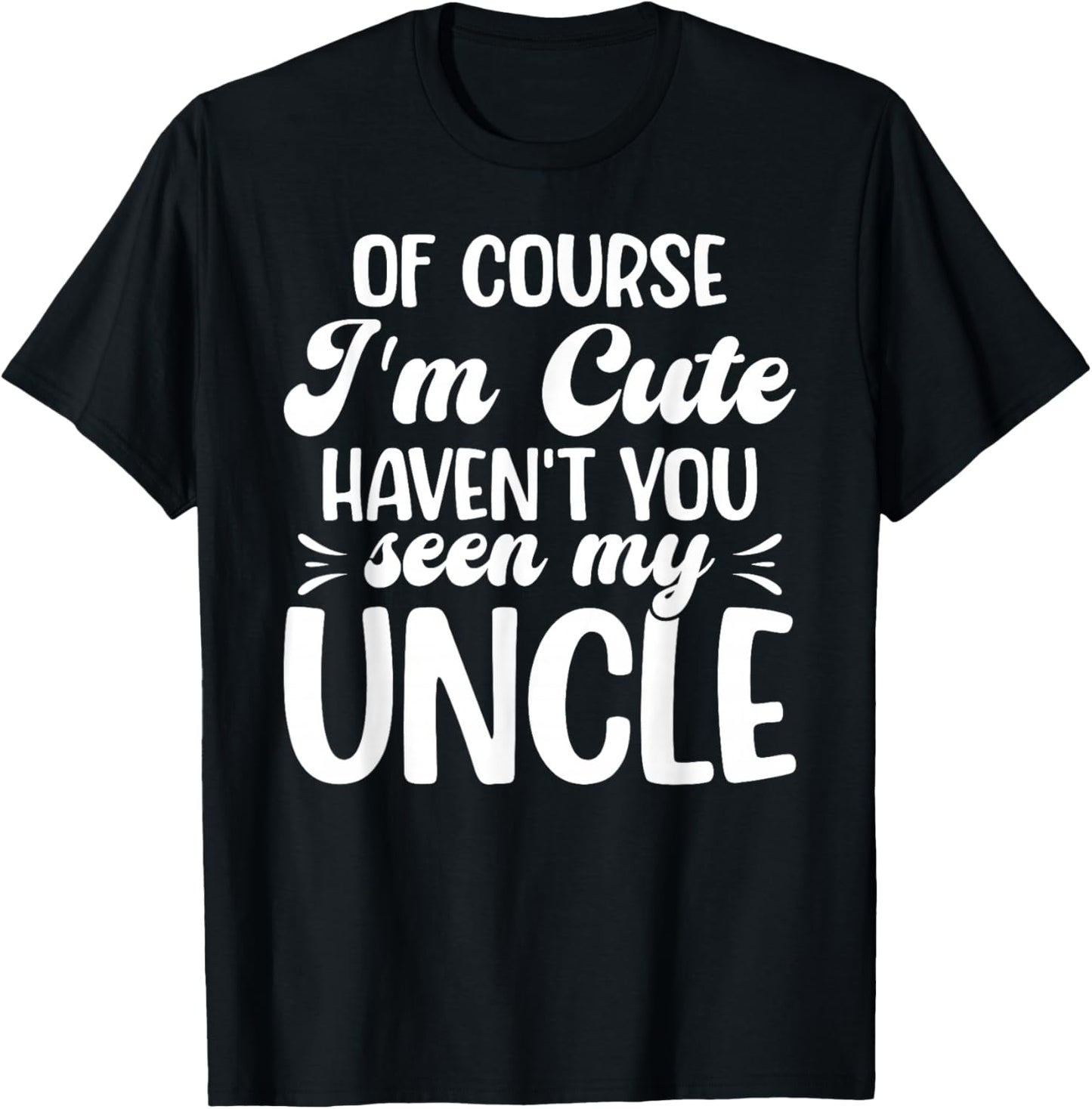 of Course I'm Cute from Uncle to Niece T-Shirt - T-Shirt | Black
